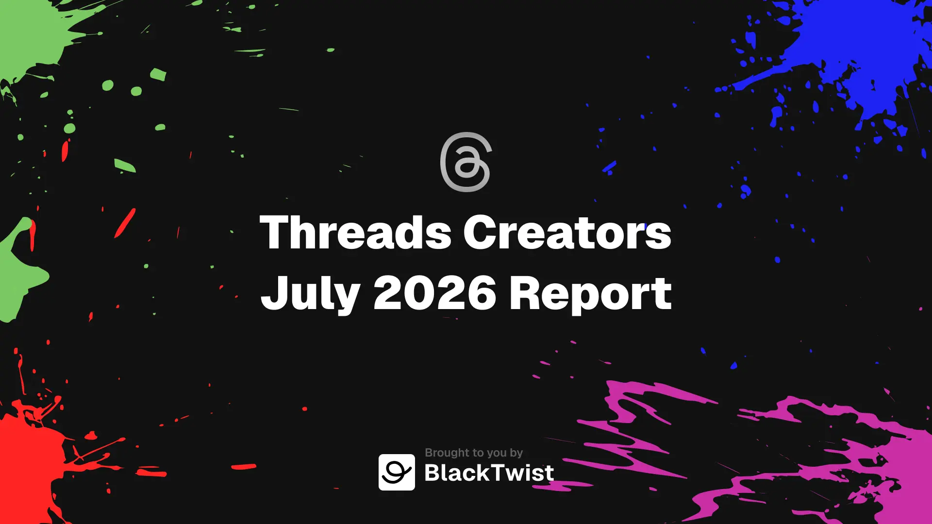 Threads Monthly Report — July 2026